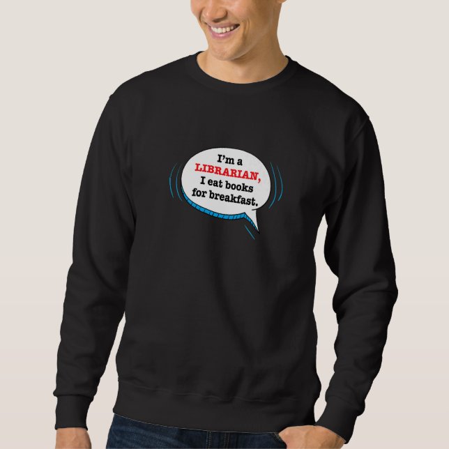 Librarian Quote Library Books Saying Joke Sweatshirt (Front)