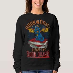 Librarian Reading Bookworm Please Im A Book Drago Sweatshirt