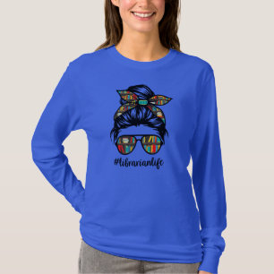 Librarian Teacher Messy Bun Life Book Library T-Shirt