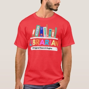 Librarian The Original Search Engine Funny T-Shirt