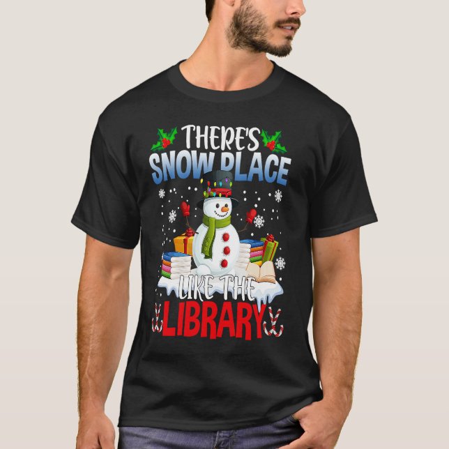 Librarian There's Snow Place Like The Library Chri T-Shirt (Front)
