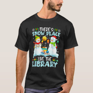 Librarian There's Snow Place Like The Library Chri T-Shirt