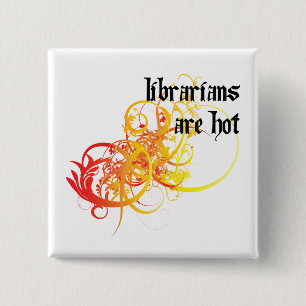 Librarians Are Hot 15 Cm Square Badge