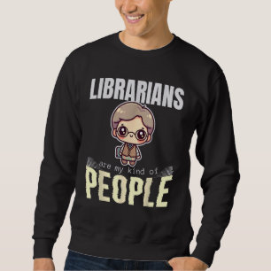 Librarians are My Kind of People Sweatshirt