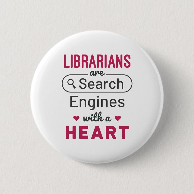 Librarians Are Search Engines With a Heart 6 Cm Round Badge (Front)
