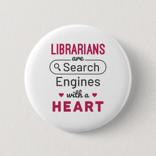 Librarians Are Search Engines With a Heart 6 Cm Round Badge