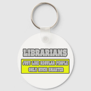 Librarians...Much Smarter Key Ring