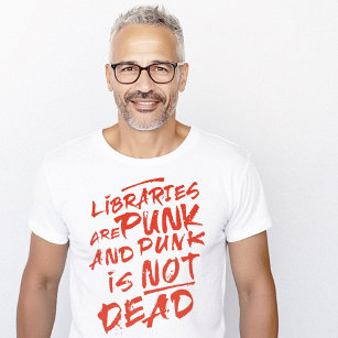 Libraries And Punk Are Not Dead T-Shirt