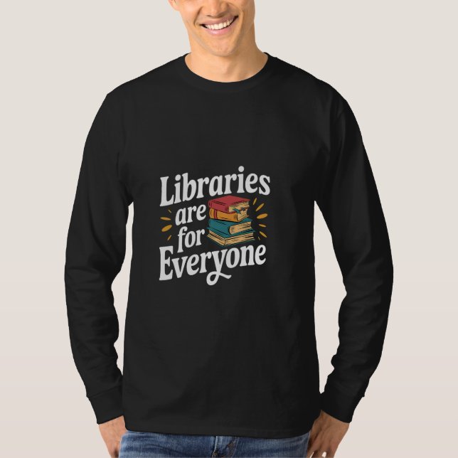 Libraries Are For Everyone Reader Education -- T-Shirt (Front)