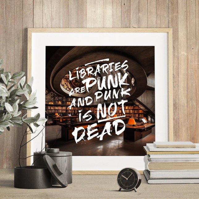 Libraries Are Punk Not Dead Quote Poster (Libraries Are Punk Not Dead Quote Poster)