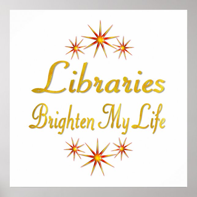 Libraries Brighten My Life Poster (Front)