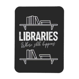 Libraries Where Shhh Happens Funny Book Reading Magnet