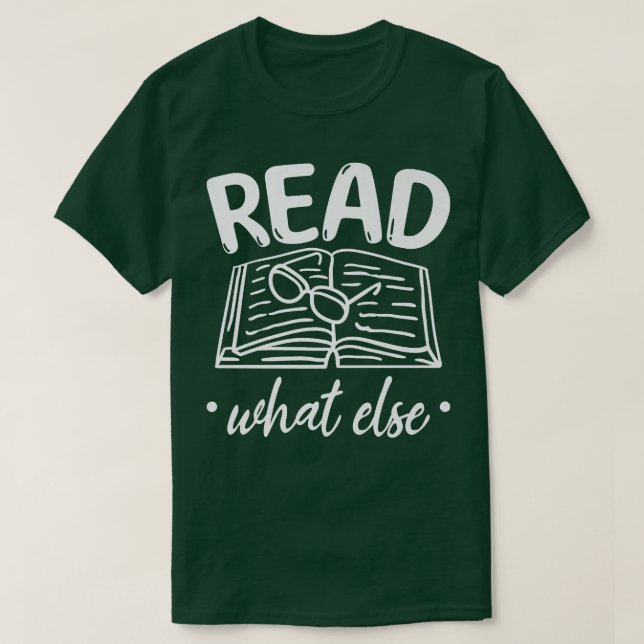 Library Book Lover Read What Else Book Reading   T-Shirt (Design Front)