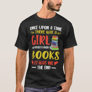Library Book   Once Upon a Time a Girl Loved Books T-Shirt