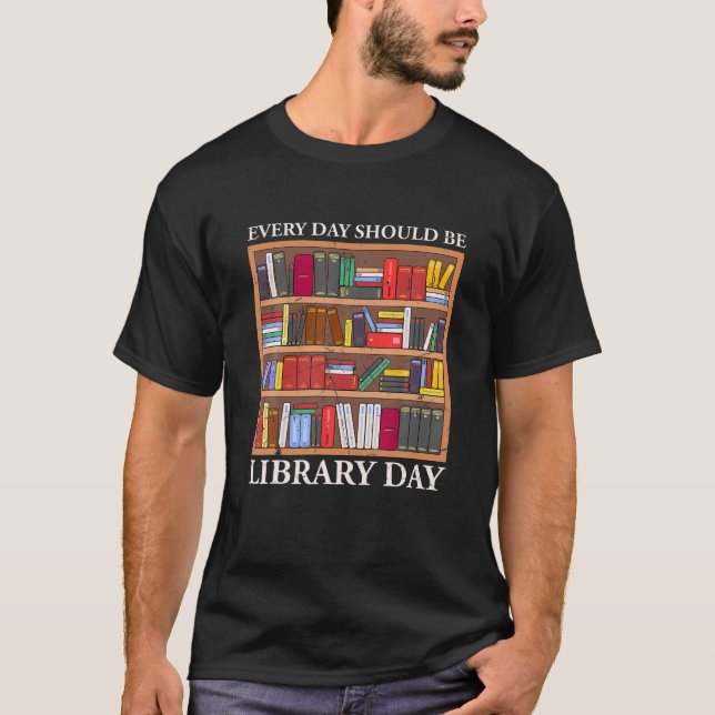 Library Day Reading Book Librarian Lover T-Shirt (Front)