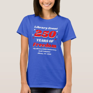 Library Event 250 Years of Freedom T-Shirt