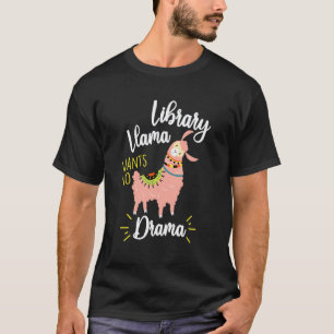 Library Llama Wants No Drama Librarian Book Booki T-Shirt