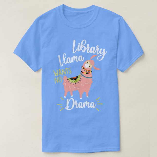 Library Llama Wants No Drama Librarian Book Lover  T-Shirt (Design Front)