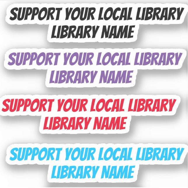 (Library Name) Support Your Local Library (Front)