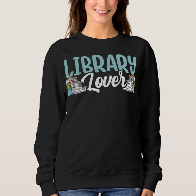 Library  Sayings Books Librarian Sweatshirt (Front)