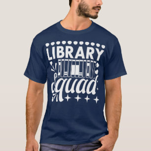Library Squad Librarian Bookworm Book Lover T-Shirt