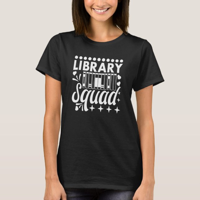 Library Squad Librarian Bookworm Book   T-Shirt (Front)