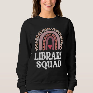 Library Squad Librarian Teacher Rainbow First Day  Sweatshirt