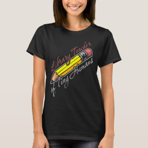 Library Teacher of Tiny Humans Teacher Appreciatio T-Shirt