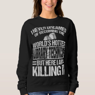 Library Technician Apparel Unique Cute Technician Sweatshirt