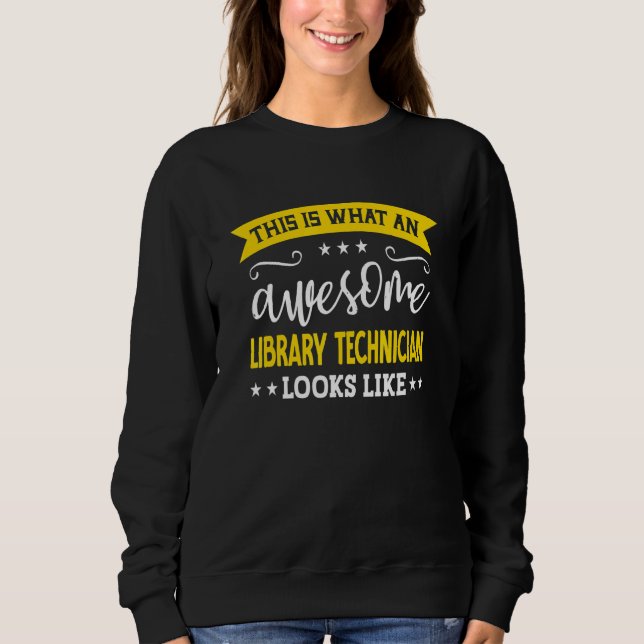 Library Technician Job Title Employee Library Tech Sweatshirt (Front)