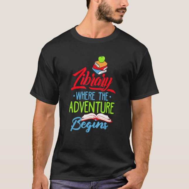 Library Where The Adventure Begins  Books T-Shirt (Front)