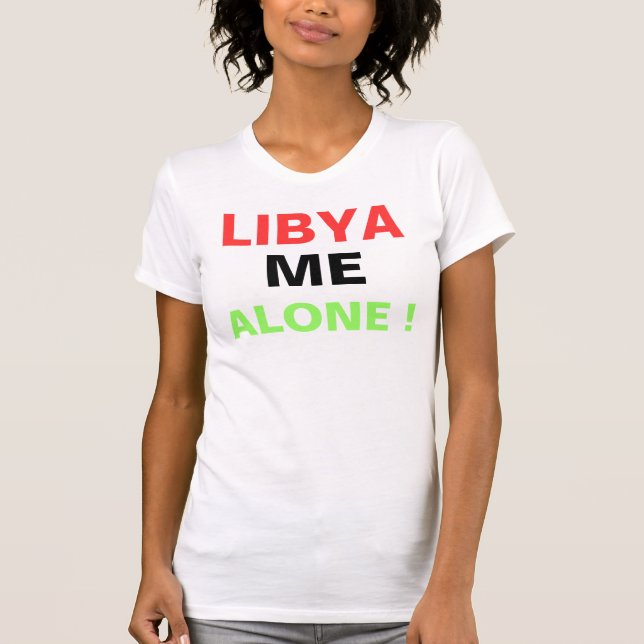 LIBYA ME ALONE ! T-Shirt (Front)