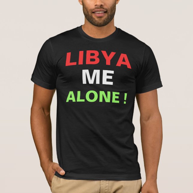 LIBYA ME ALONE ! T-Shirt (Front)