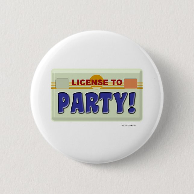 License To Party! 6 Cm Round Badge (Front)