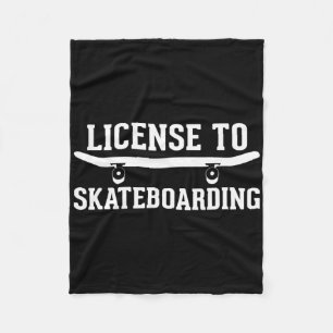 License To Skateboarding - Funny Skateboarding Ska Fleece Blanket