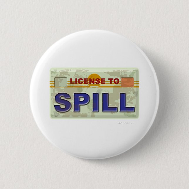 License To Spill 6 Cm Round Badge (Front)