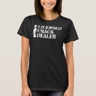 Licensed Crack Dealer Chiropractic Chiropractor T-Shirt