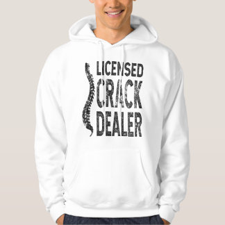 Licensed Crack Dealer Chiropractic Gift, Funny Chi Hoodie
