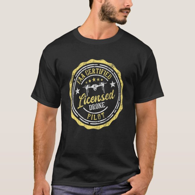 Licensed Drone Pilot  Faa Certified Quadcopter Dro T-Shirt (Front)