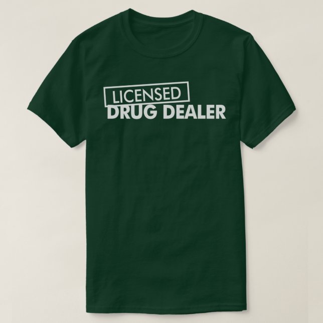 Licensed Drug Dealer Funny Gift for Pharmacy Stude T-Shirt (Design Front)