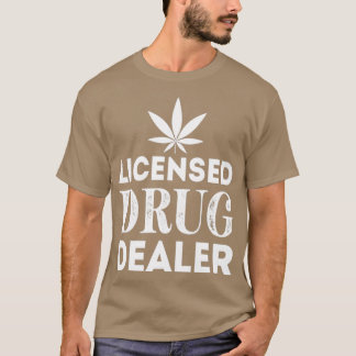 Licensed Drug Dealer Funny Pharmacist 4 T-Shirt