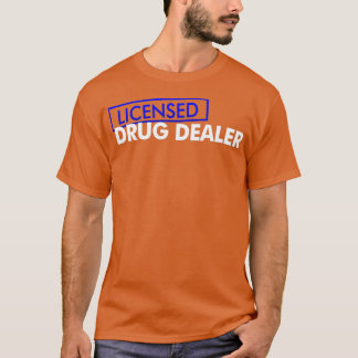 Licensed Drug Dealer Pharmacy Student T-Shirt