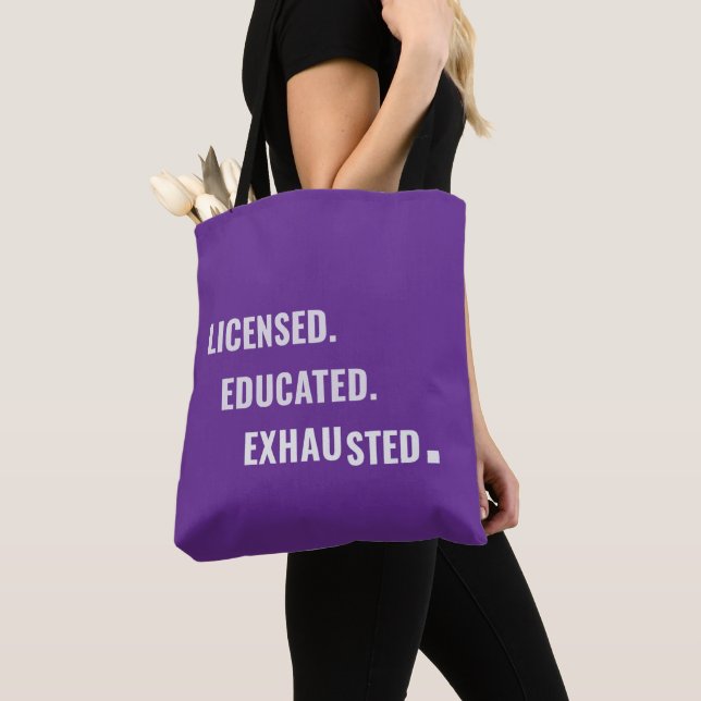 Licensed. Educated. Exhausted. | Shift Life Tote Bag (Close Up)
