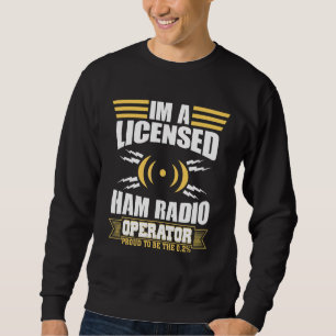 Licensed Ham Radio Operator Transmitter Sweatshirt