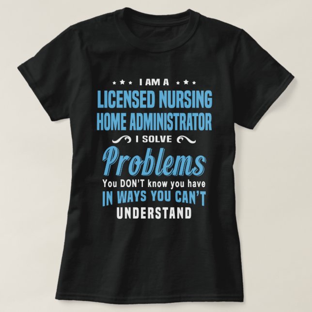 Licensed Nursing Home Administrator T-Shirt (Design Front)