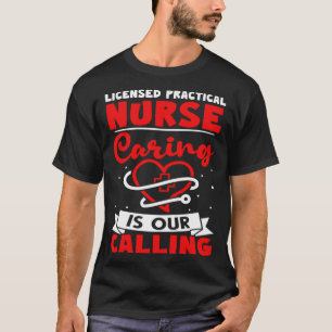 Licensed Practical Nurse Caring is Our Calling T-Shirt