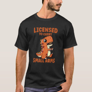 Licensed To Carry Small Arms  Trex T-Shirt