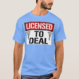Licensed To Deal T-Shirt