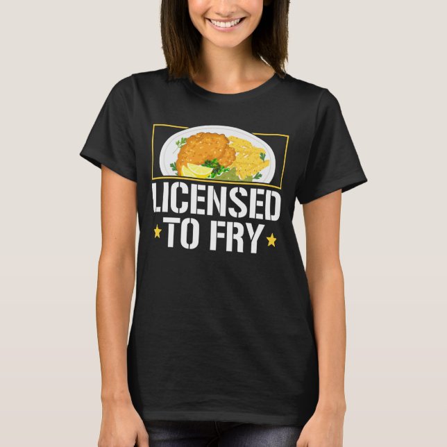 Licensed to Fry Fish Fry Fried Fish T-Shirt (Front)