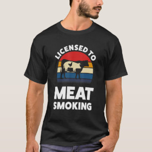 Licensed To Meat Smoking Grilling T-Shirt